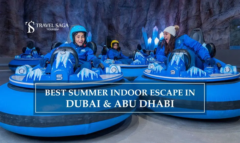 summer indoor escape in Dubai and Abu Dhabi | Indoor activities in Dubai blog banner by Travel Saga