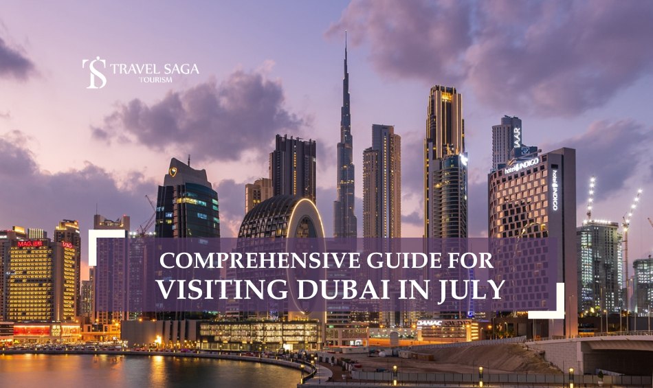 Dubai temperature in July and Unveiling Dubai in July blog banner by Travel Saga Tourism