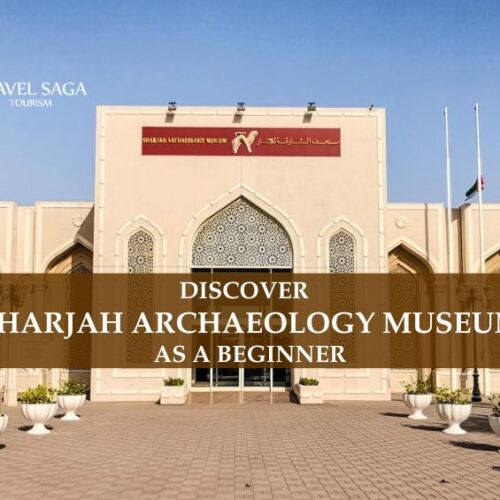 Sharjah Archaeology Museum and archaeological museum in sharjah Blog Banner by Travel Saga Tourism