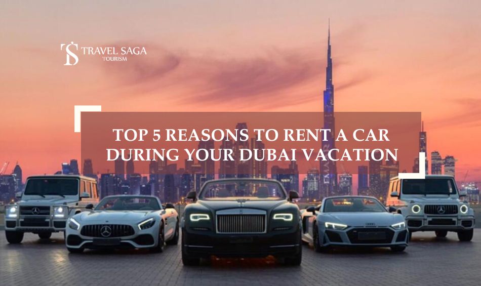 Luxury Car Rental Dubai and Rent A Car blog banner by Travel Saga Tourism