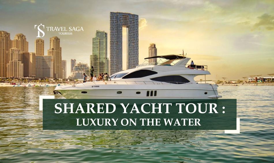 Yacht Tours in Dubai and Shared Yacht Tour blog banner by Travel Saga Tourism