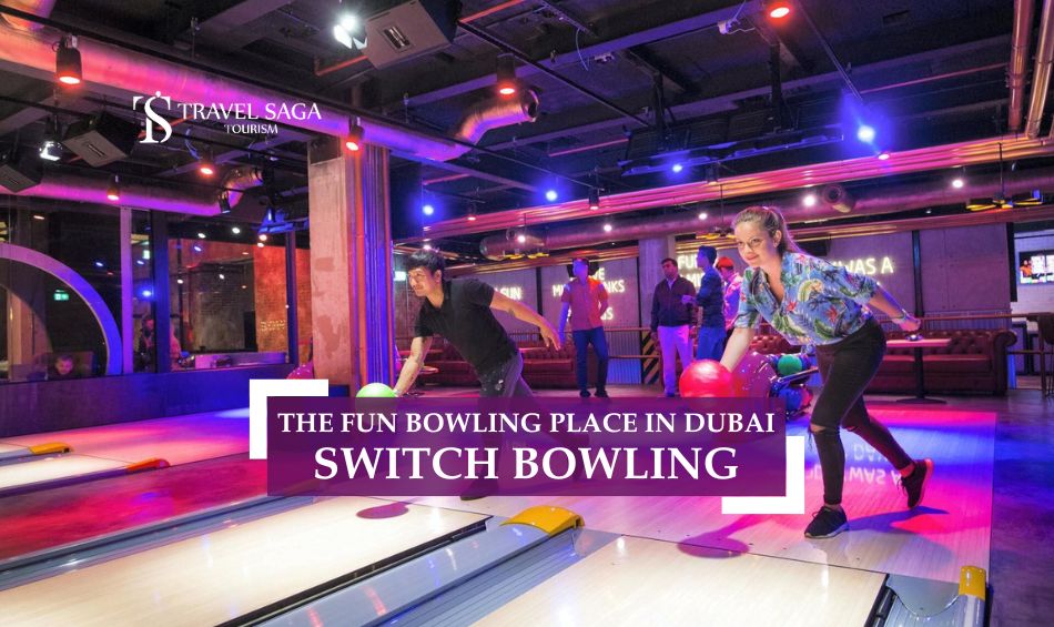 Switch Bowling Dubai and Book Switch Bowling Dubai Blog Banner By Travel Saga Tourism