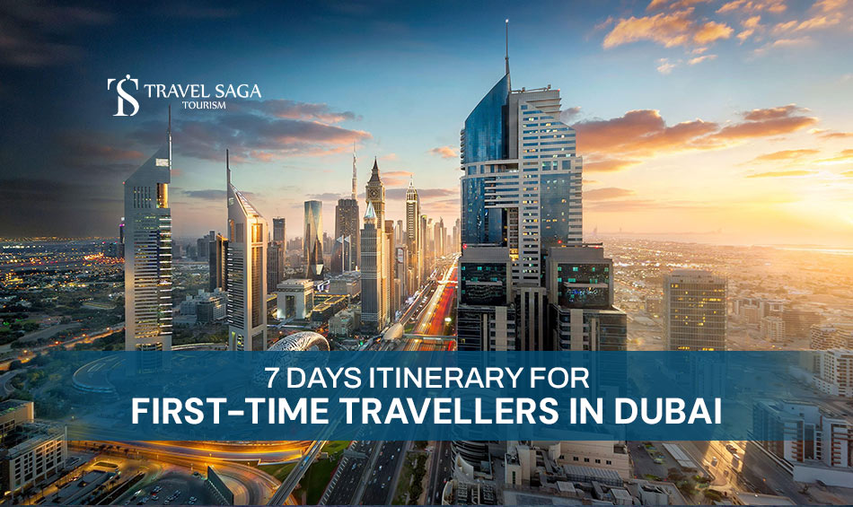 Perfect 7 Days Dubai Itinerary for first-time visitors and Dubai Itinerary for 7 days blog banner Travel Saga Tourism