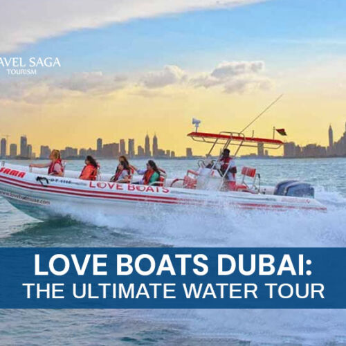 Love Boats Dubai and Love Boats Tickets Dubai Blog Banner By Travel Saga Tourism