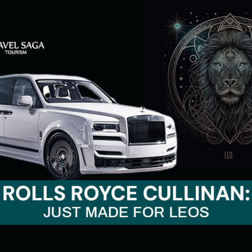 Rolls-Royce Cullinan for Leos and Renting cars by zodiac sign Blog Banner By Travel Saga Tourism