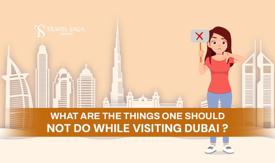 Things Not To Do In Dubai In 2024 and Things Not To Do In Dubai To Respect The Law Blog Banner Travel Saga Tourism