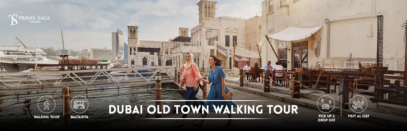 Old dubai walking tour packages | Heritage walk in Old Dubai BT Banner By Travel Saga Tourism