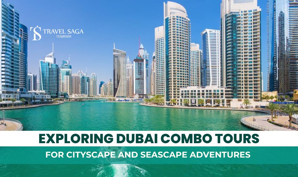 Dubai Combo Tours and Explore Dubai Cityscapes Blog Banner By Travel Saga Tourism