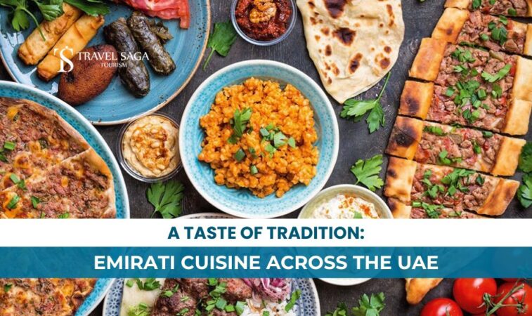 A Taste of Tradition: Emirati Cuisine Across the UAE - Travel Saga Tourism