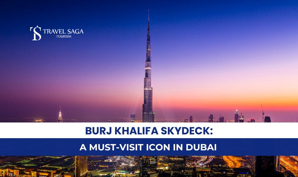 Burj Khalifa Tickets and Burj Khalifa At the Top Blog Banner By Travel Saga Tourism