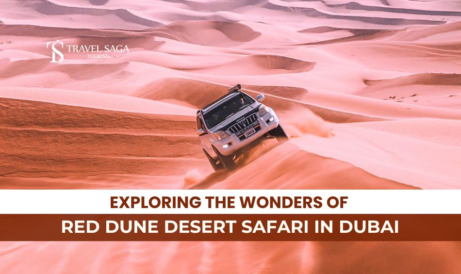 Red Dune Desert Safari In Dubai and Things to do in Desert Safari Blog Banner By Travel Saga Tourism