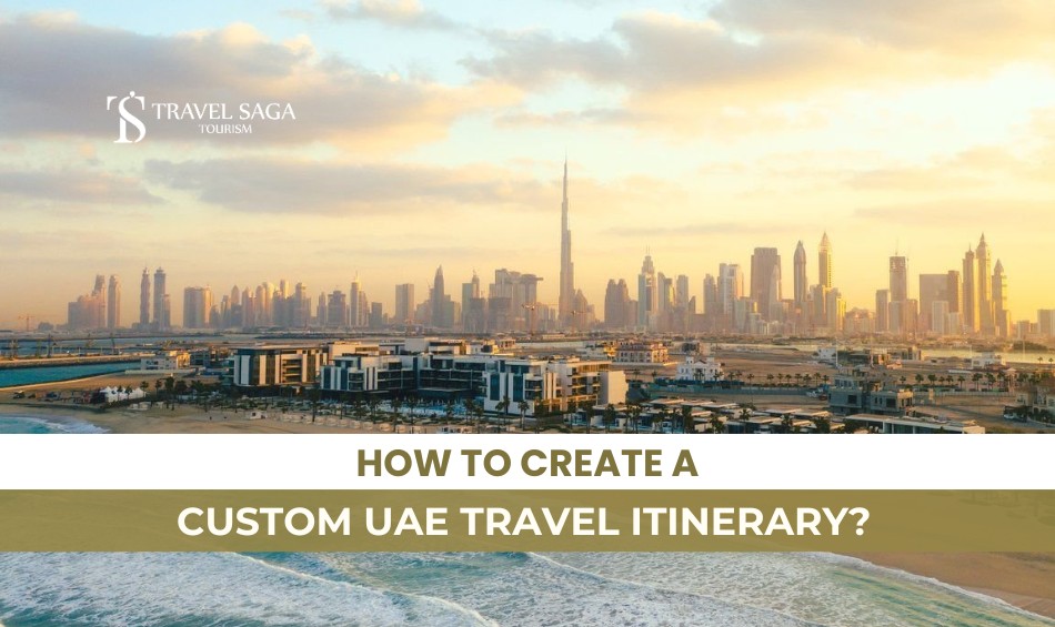 Custom UAE Travel Itinerary and Plan your UAE Trip Blog Banner By Travel Saga Tourism