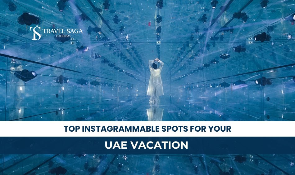 Instagram-worthy Spots in UAE and Best Instagrammable Places in Dubai Blog Banner By Travel Saga Tourism