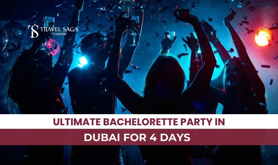 BACHELORETTE PARTY IN DUBAI and 4-Day Dubai Bachelorette Party Itinerary Blog Banner By Travel Saga Tourism