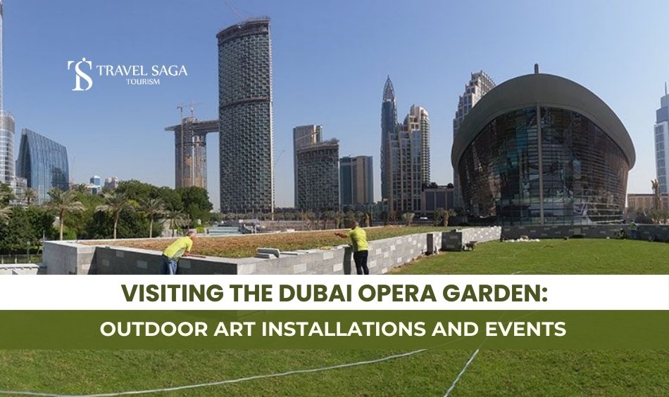 Dubai Opera Garden Outdoor Art and Art in Motion Dubai Blog Banner By Travel Saga Tourism