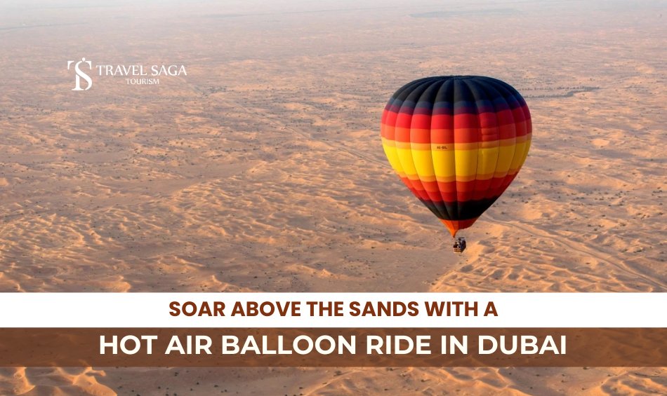 hot air balloon dubai and hot air balloon ride dubai Blog Banner By Travel Saga Tourism