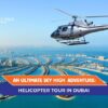 Helicopter Tour in Dubai and Helicopter Ride in Dubai Blog Banner By Travel Saga Tourism