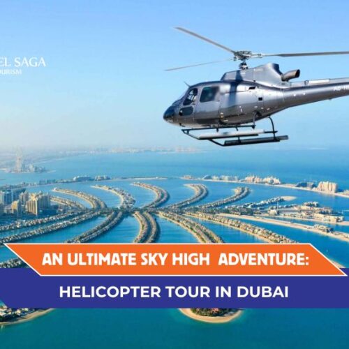 Helicopter Tour in Dubai and Helicopter Ride in Dubai Blog Banner By Travel Saga Tourism