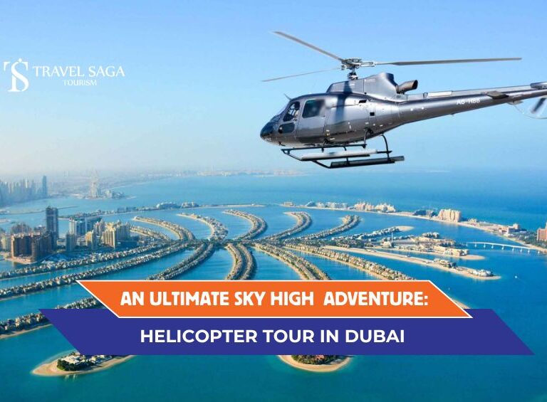 Helicopter Tour in Dubai and Helicopter Ride in Dubai Blog Banner By Travel Saga Tourism