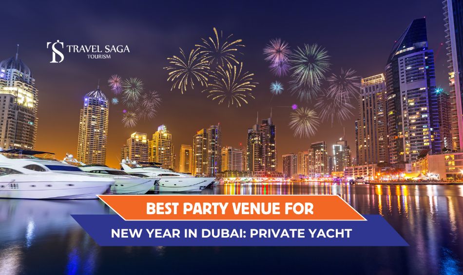 New Year Private Yacht Party Dubai and New Year Eve's Parties in Dubai blog banner by Travel Saga Tourism