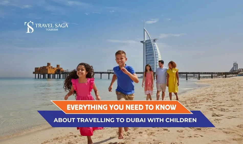 Travelling with children to Dubai and How to Travel to Dubai with Kids Blog Banner By Travel Saga Tourism