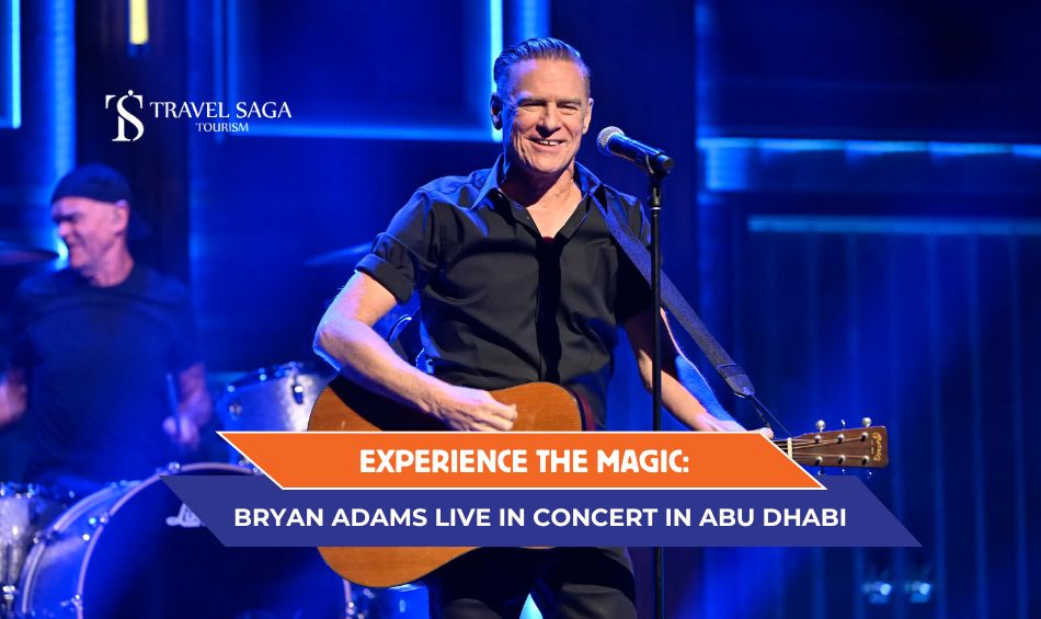 Bryan Adams concert in Abu Dhabi and Bryan Adams Live in Abu Dhabi Blog Banner By Travel Saga Tourism