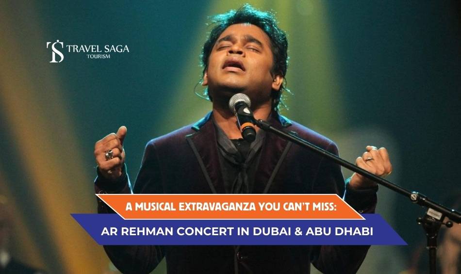 AR Rahman Concert Abu Dhabi 2024, AR Rahman Live In Abu Dhabi & Dubai blog banner by Travel Saga Tourism