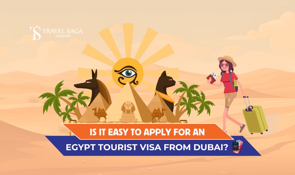 Egypt Tourist Visa from Dubai, Egypt visit Visa from Dubai blog banner by Travel Saga Tourism