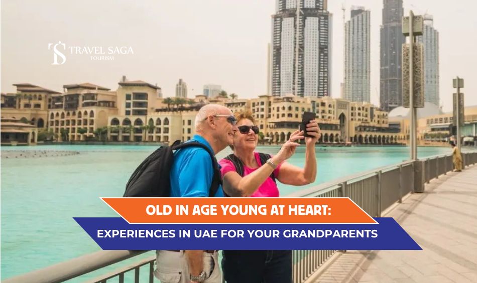 things to do with grandparents in Dubai, Best Adventurous Things to Do in Dubai blog banner by Travel Saga Tourism