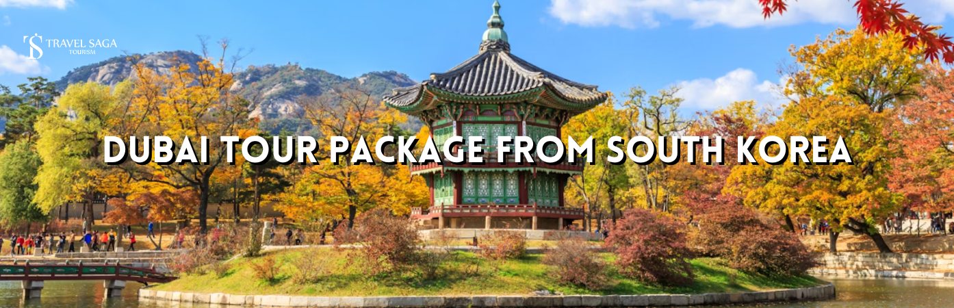 Dubai Tour Packages From Korea and Dubai Holiday Packages from South Korea BT Banner by travel saga tourism