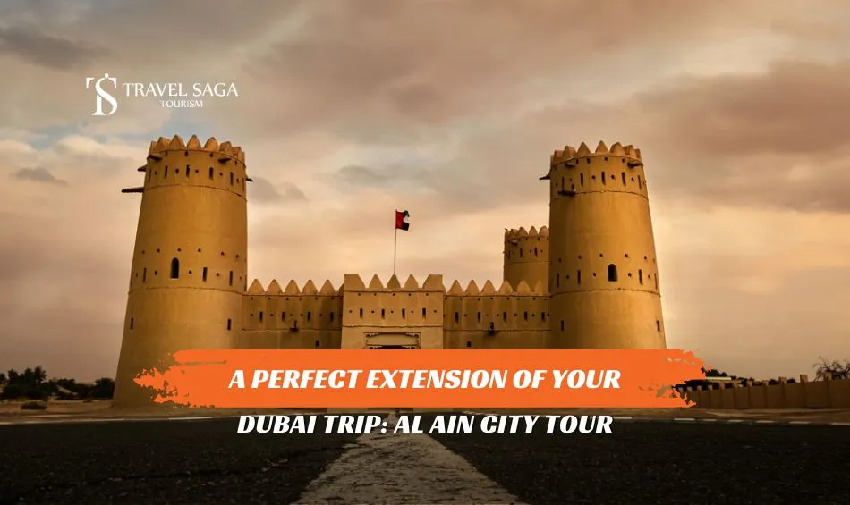 Al Ain City Sightseeing Tour and Al ain city tour package blog banner by Travel Saga Tourism