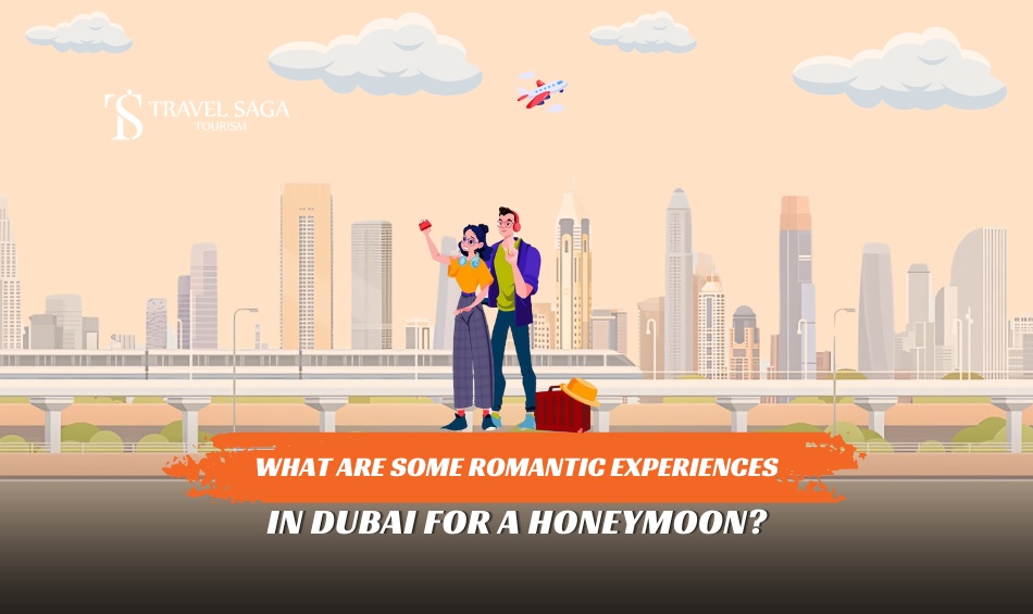 Things to Do on Honeymoon in Dubai and Planning a Honeymoon In Dubai blog banner by Travel Saga Tourism