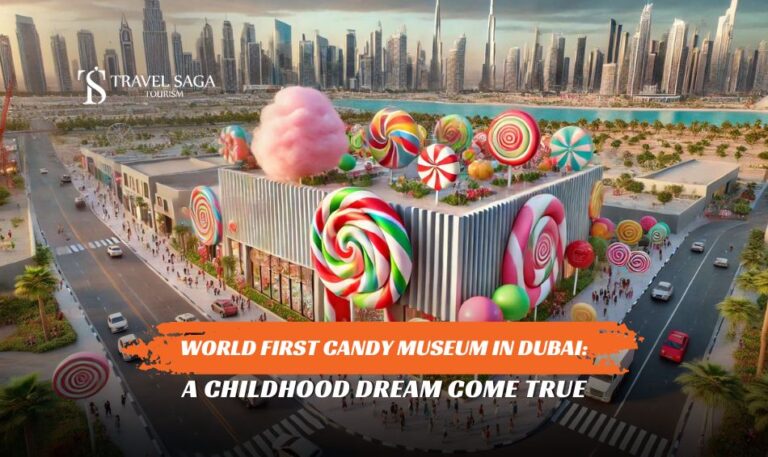 World First Candy Museum In Dubai and Dubai Museum of Candy Tickets blog banner by Travel Saga Tourism