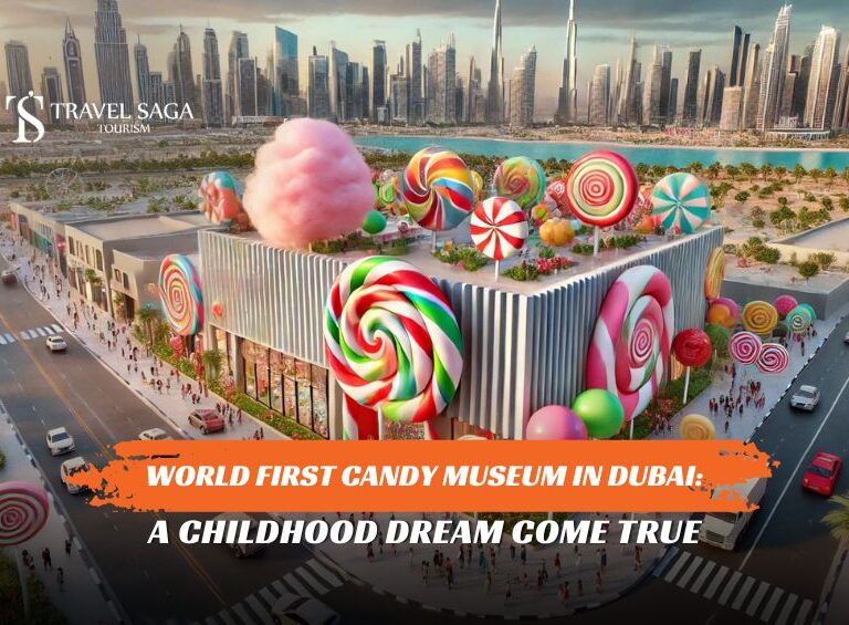 World First Candy Museum In Dubai and Dubai Museum of Candy Tickets blog banner by Travel Saga Tourism