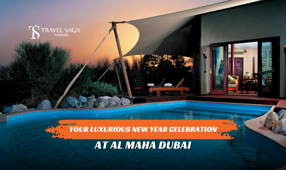 Celebrate New Year at Al Maha and New Year Party Al Maha blog banner by Travel Saga Tourism