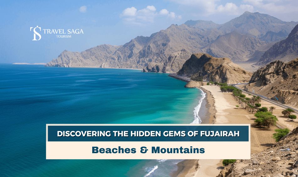 Best Places to Visit in Fujairah, Places to visit in Fujairah blog banner by Travel Saga Tourism