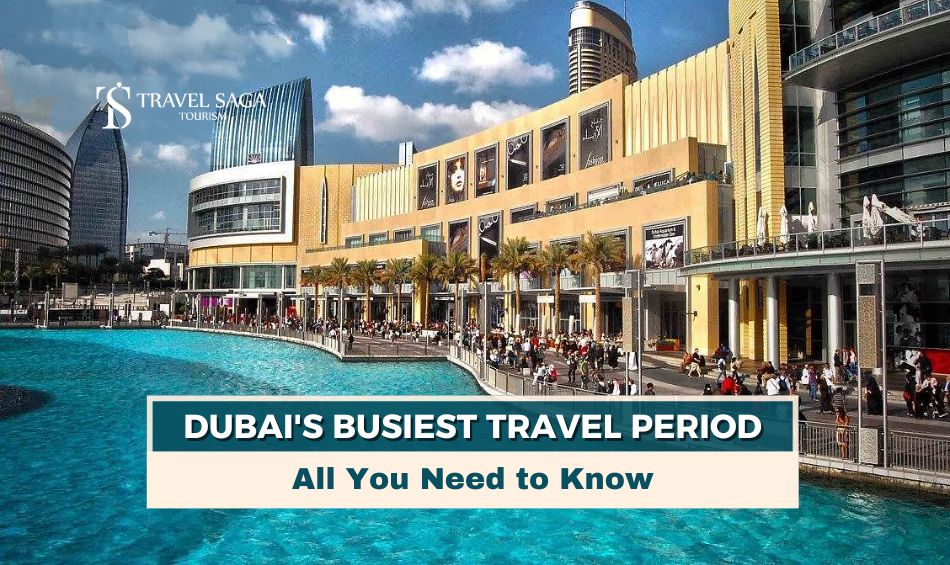 Dubai's Busiest Travel Period blog banner by Travel Saga Tourism