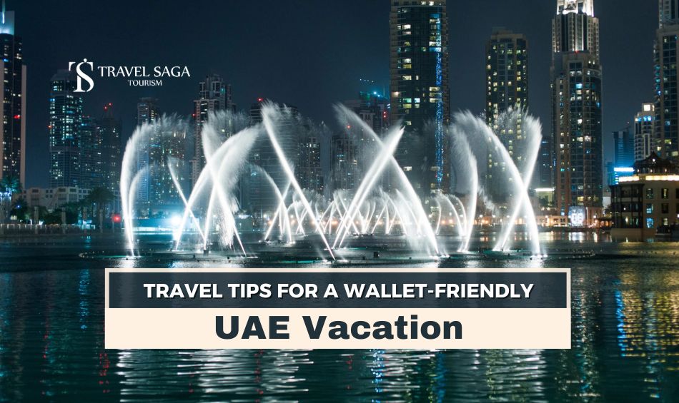 Budget friendly trip to UAE, Travel Hacks for a UAE Vacation blog banner by Travel Saga Toruism