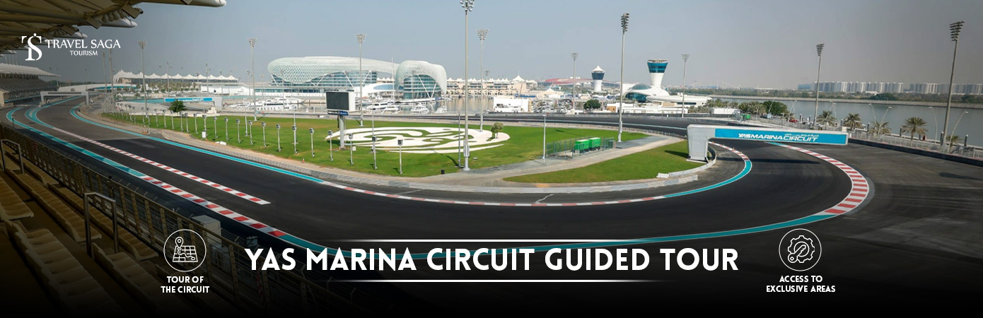 Yas Marina Circuit Guided Tour, Yas Marina Circuit tickets bt banner by Travel Saga Tourism