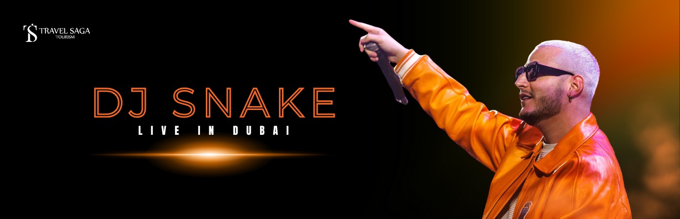 DJ Snake Live in Dubai and DJ Snake Concert Tickets bt banner by Travel Saga Tourism