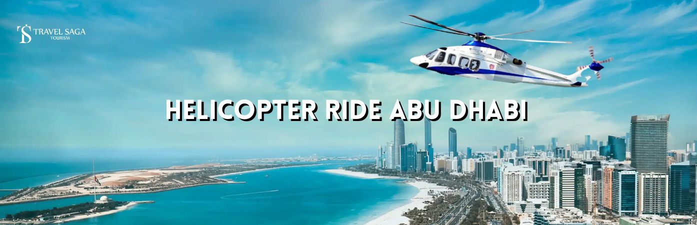 Helicopter Ride Abu Dhabi, Helicopter Tour Abu Dhabi bt banner by Travel Saga Tourism