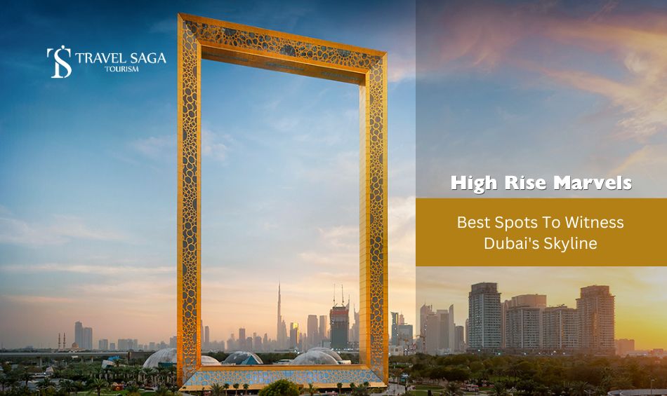 Dubai's top observation decks, Dubai must-visit observation decks blog banner by Travel Saga Tourism