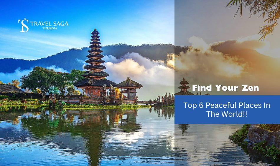 Peaceful Places In The World | Things to do in World