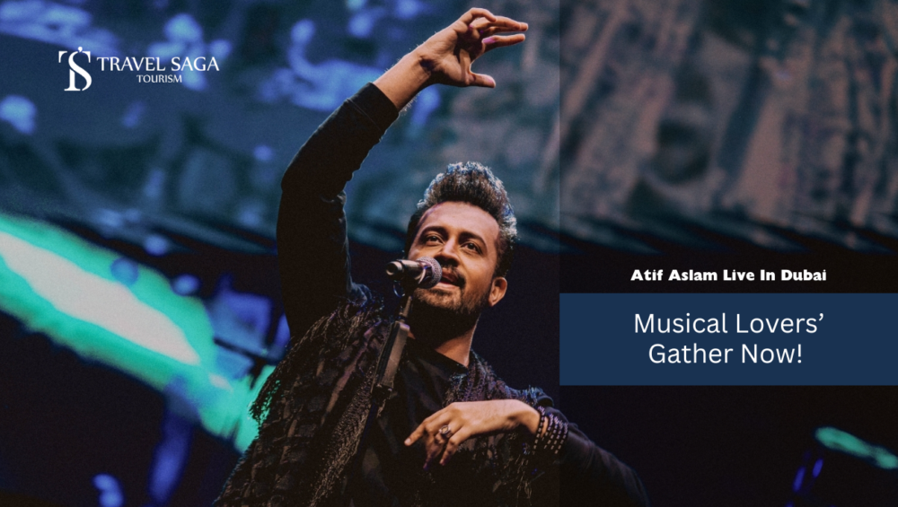 Atif Aslam Live in Dubai and Atif Aslam Concert Tickets blog banner by Travel Saga Tourism