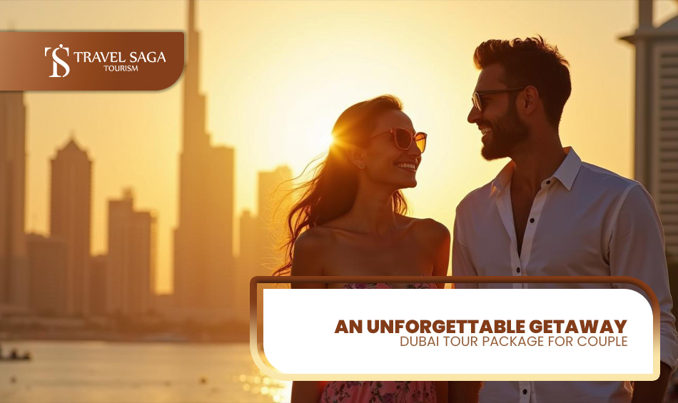 Dubai Tour Package For Couples | Dubai Holiday Packages Blog Banner by Travel Saga Tourism