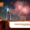 Ramadan in Dubai | Ramadan Fireworks in Dubai Blog Banner by Travel Saga Tourism