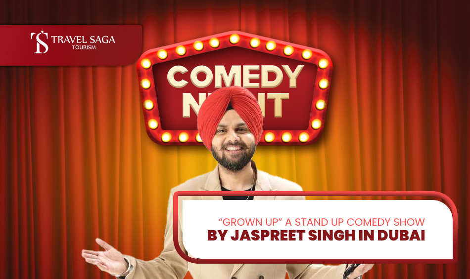 Jaspreet Singh Comedy Show in Dubai | Jaspreet Singh Live in Dubai Tickets blog banner by Travel Saga Tourism
