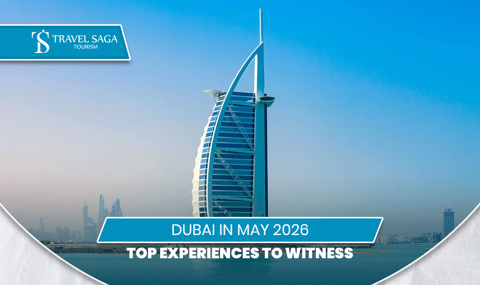 Dubai in May | Things to do in Dubai in May Blog banner by Travel Saga Tourism