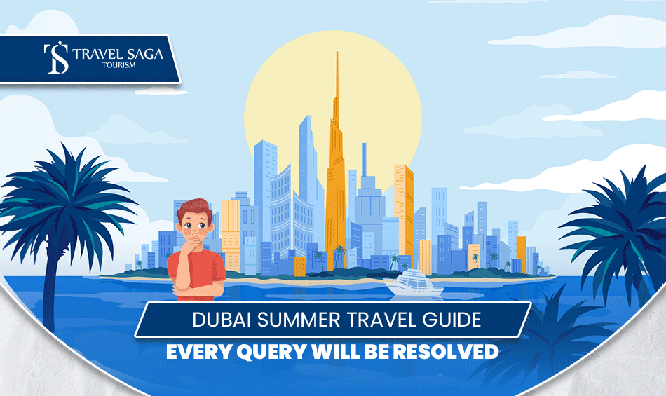 Dubai summer travel guide | Best time to visit Dubai in summer Blog Banner by Travel Saga Tourism