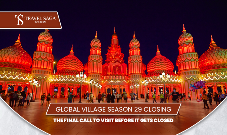 Global Village Season 29 closing | Global Village Season 29 last day Blog Banner by Travel Saga Tourism